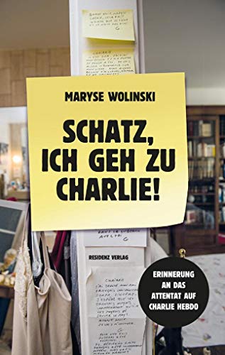 Schatz, ich geh zu Charlie!: Erinnerung an das Attentat auf Charlie Hebdo von Residenz Verlag