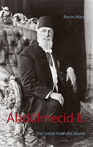 Abdülmecid II.: Der letzte Kalif des Islams von Books on Demand