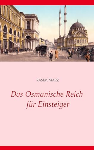 Das Osmanische Reich für Einsteiger von Books on Demand GmbH