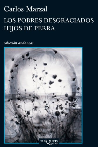 Los pobres desgraciados hijos de perra (Andanzas, Band 739) von Tusquets Editores S.A.