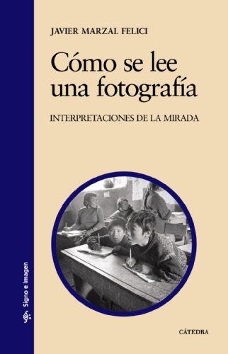 Cómo se lee una fotografía : interpretaciones de la mirada (Signo e imagen, Band 100) von Ediciones Cátedra
