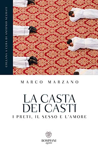 La casta dei casti: I preti, il sesso e l'amore (Agone) von Bompiani