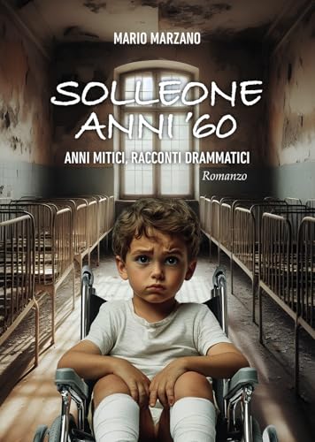 Solleone anni '60. Anni mitici, racconti drammatici Solleone anni '60. Anni mitici, racconti drammatici von Passione Scrittore selfpublishing