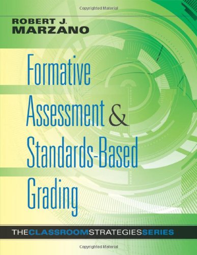 Formative Assessment & Standards-Based Grading (The Classroom Strategies Series)