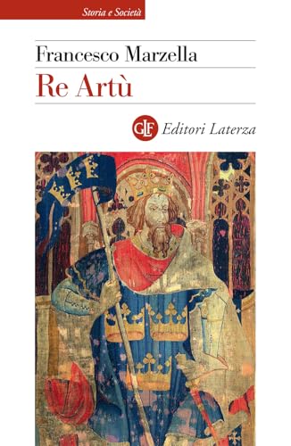 Re Artù (Storia e società) von Laterza