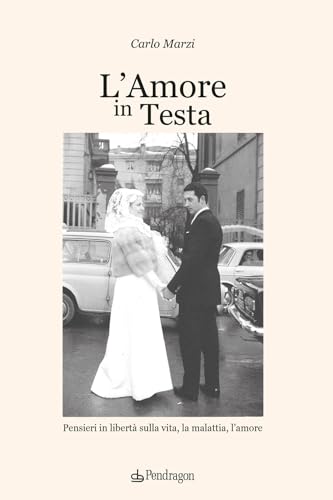 L'amore in testa. Pensieri in libertà sulla vita, la malattia, l'amore (Melusina) von Edizioni Pendragon