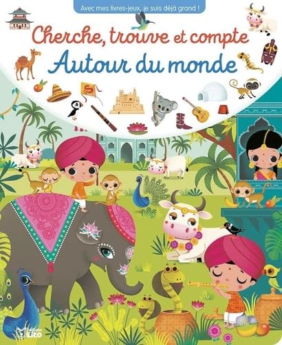 Avec mes livres jeux, je suis déjà grand ! : Cherche, trouve et compte: Autour du monde - Dès 3 ans