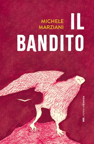 Il bandito (Rumore bianco) von Bottega Errante Edizioni