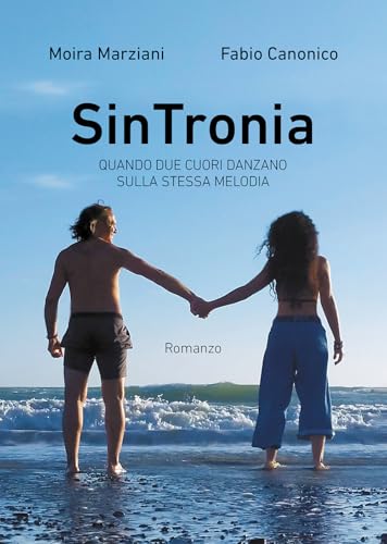 Sintronia. Quando due cuori danzano sulla stessa melodia Sintronia. Quando due cuori danzano sulla stessa melodia von Passione Scrittore selfpublishing