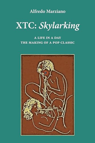 XTC: Skylarking. A Life in a Day: The Making of a Pop Classic (Milestones, Band 2) von L.I.L.Y. Publishing
