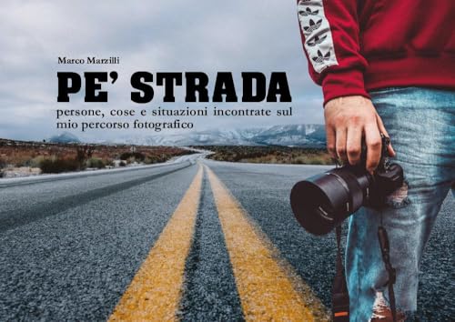 Pé strada. Persone, cose e situazioni incontrate sul mio percorso fotografico von Youcanprint