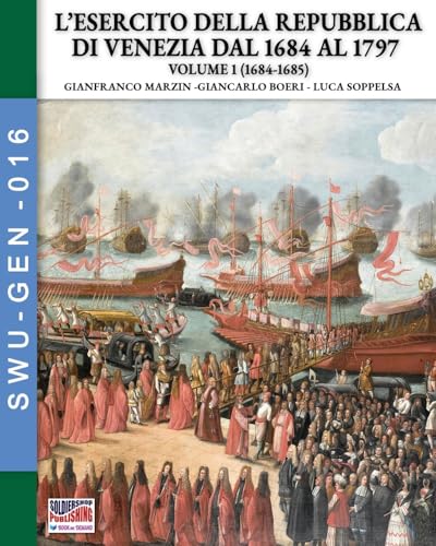 L’esercito della Repubblica di Venezia dal 1684 al 1797 – Vol. 1