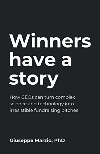 Winners Have a Story: How CEOs can turn complex science and technology into irresistible fundraising pitches von Rethink Press