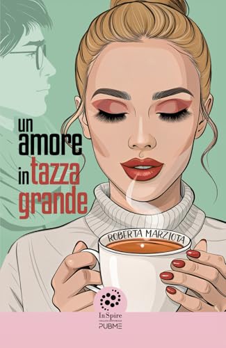 Un amore in tazza grande: (Collana Inspire - PubMe) (PubMe Romance) von PubMe
