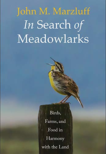 In Search of Meadowlarks: Birds, Farms, and Food in Harmony with the Land von Yale University Press
