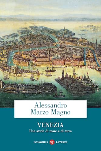 Venezia. Una storia di mare e di terra (Economica Laterza) von Laterza