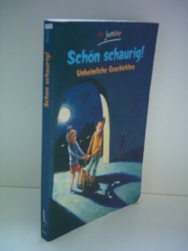 Schön schaurig! - Unheimliche Geschichten von dtv Verlagsgesellschaft mbH & Co. KG