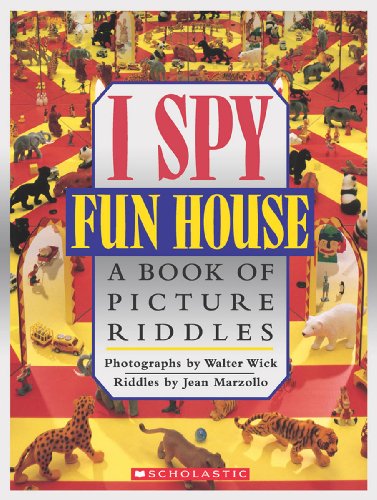 I Spy Fun House: A Book of Picture Riddles I Spy Fun House: A Book of Picture Riddles