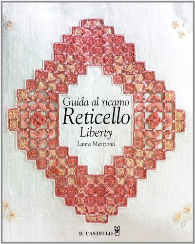 Guida al ricamo reticello liberty (Cucito, ricamo, tessitura)