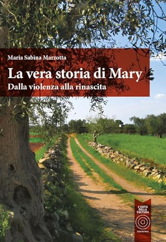 La vera storia di Mary. Dalla violenza alla rinascita von L'Orto della Cultura