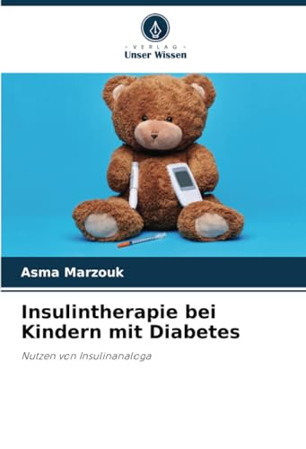 Insulintherapie bei Kindern mit Diabetes: Nutzen von Insulinanaloga von Verlag Unser Wissen