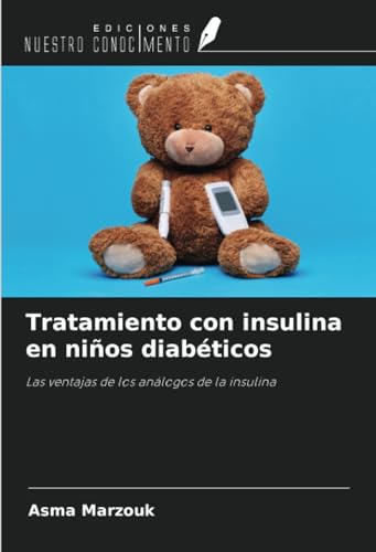 Tratamiento con insulina en niños diabéticos: Las ventajas de los análogos de la insulina von Ediciones Nuestro Conocimiento