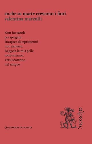 Anche su Marte crescono i fiori (Quaderni di poesia) von Eretica Edizioni