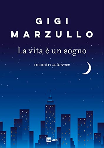 La vita è un sogno. Incontri sottovoce