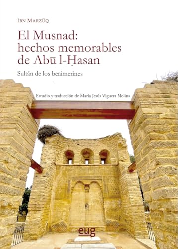 El Musnad: hechos memorables de Abu L-Hasan, sultán de los benimerines (Estudios Árabes) von Editorial Universidad de Granada