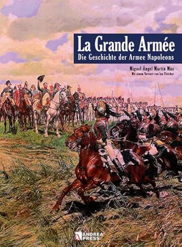 La Grande Armée: Die Geschichte der Armee Napoleons von Zeughausverlag