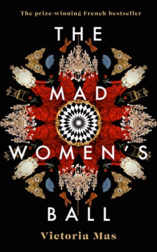 The Mad Women's Ball: The prize-winning, international bestseller and Sunday Times Top Fiction selection von Doubleday