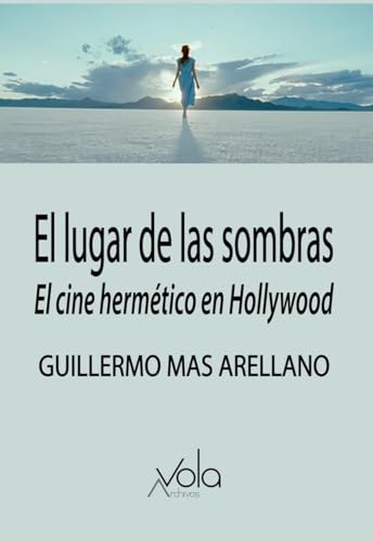 El lugar de las sombras: El cine hermético en Hollywood von Archivos Vola