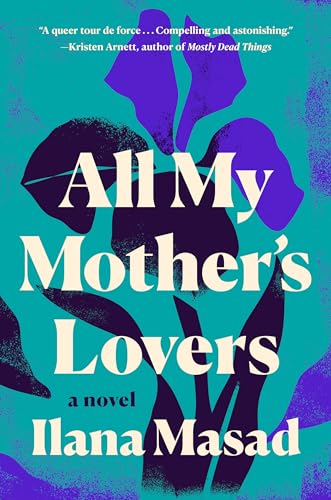 All My Mother's Lovers: A Novel von Dutton