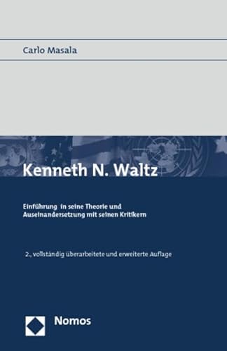 Kenneth N. Waltz: Einführung in seine Theorie und Auseinandersetzung mit seinen Kritikern Kenneth N. Waltz: Einführung in seine Theorie und Auseinandersetzung mit seinen Kritikern