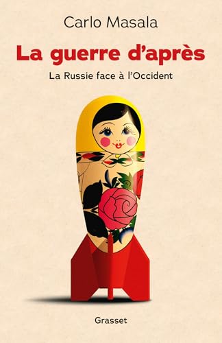 La guerre d'après: La Russie face à l'Occident von GRASSET