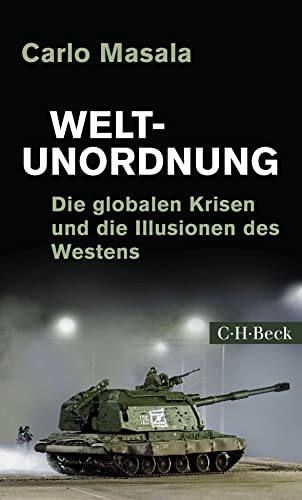 Weltunordnung: Die globalen Krisen und die Illusionen des Westens (Beck Paperback) Weltunordnung: Die globalen Krisen und die Illusionen des Westens (Beck Paperback)