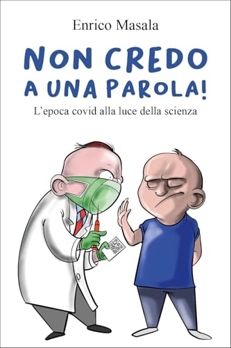 Non credo a una parola! L'epoca covid alla luce della scienza. von Youcanprint