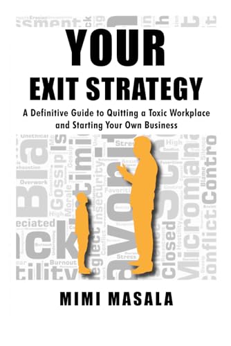 YOUR EXIT STRATEGY: The Definitive Guide to Quitting a Toxic Workplace and Starting Your Own Business von National Library of South Africa
