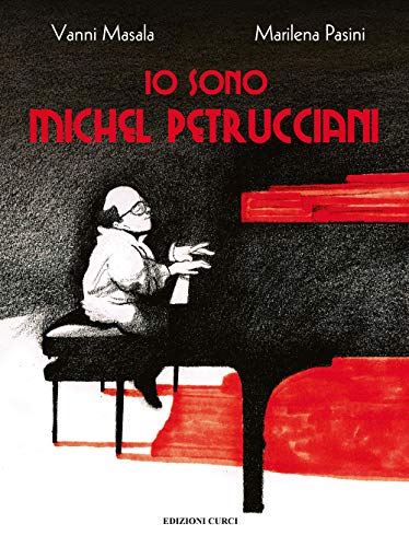 Io sono Michel Petrucciani. Ediz. a colori Io sono Michel Petrucciani. Ediz. a colori von Curci