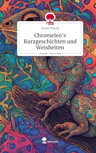 Chromeleo's Kurzgeschichten und Weisheiten. Life is a Story - story.one von story.one publishing