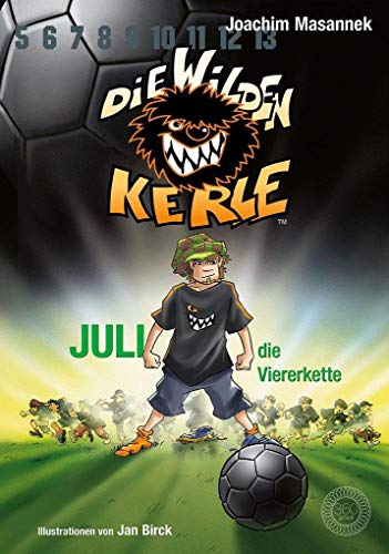 Die Wilden Kerle - Band 4: Juli, die Viererkette: DWK - Die Wilden Fußballkerle - Jetzt komplett farbig illustriert von 360 Grad Verlag GmbH