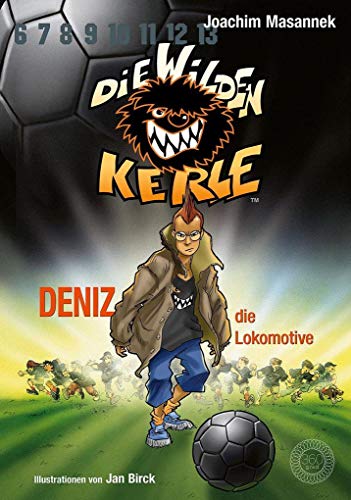 Die Wilden Kerle - Band 5: Deniz, die Lokomotive: DWK - Die Wilden Fußballkerle - Jetzt komplett farbig illustriert