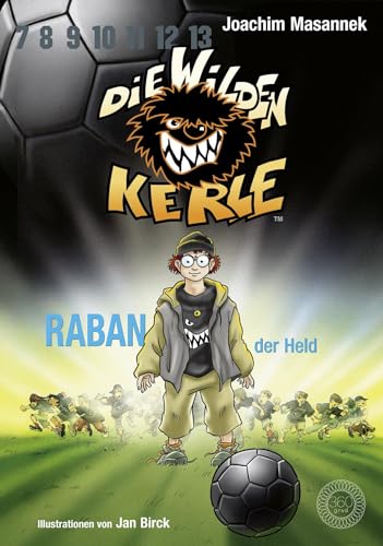 Die wilden Kerle - Buch 6: Raban, der Held: DWK - Die Wilden Fußballkerle - Jetzt komplett farbig illustriert: Band 6 von 360 Grad Verlag GmbH
