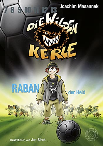 Die wilden Kerle - Buch 6: Raban, der Held: DWK - Die Wilden Fußballkerle - Jetzt komplett farbig illustriert: Band 6 von 360 Grad Verlag GmbH