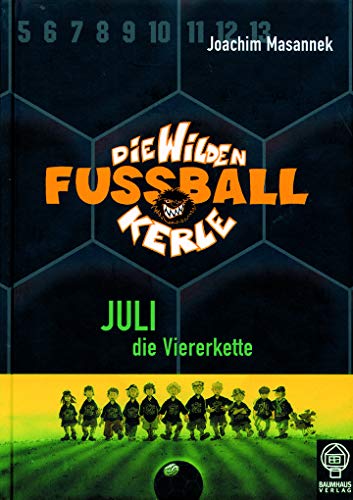 Juli, die Viererkette: Die Wilden Fußballkerle Bd. 4 Juli, die Viererkette: Die Wilden Fußballkerle Bd. 4