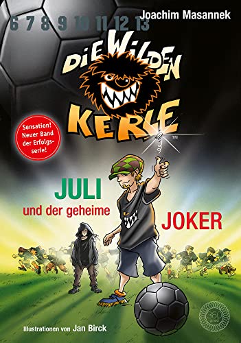 Die Wilden Kerle - Buch 5 3/4: Juli und der Geheime Joker: Sonderband DWK - Die Wilden Fußballkerle - Jetzt komplett farbig illustriert: Sonderband 5 ¾ der Serie »Die wilden Kerle« von 360 Grad Verlag GmbH