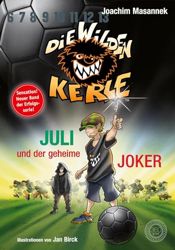 Die Wilden Kerle - Buch 5 3/4: Juli und der Geheime Joker: Sonderband DWK - Die Wilden Fußballkerle - Jetzt komplett farbig illustriert: Sonderband 5 ¾ der Serie »Die wilden Kerle« Die Wilden Kerle - Buch 5 3/4: Juli und der Geheime Joker: Sonderband DWK - Die Wilden Fußballkerle - Jetzt komplett farbig illustriert: Sonderband 5 ¾ der Serie »Die wilden Kerle«