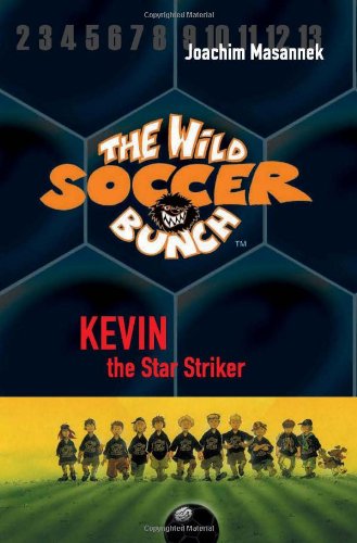 Kevin, the Star Striker (The Wild Soccer Bunch, Band 1)