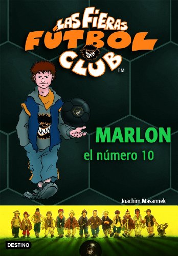 Marlon, el número 10: Las Fieras del Fútbol Club 10 (Las Fieras Futbol Club, Band 10) von Destino Infantil & Juvenil