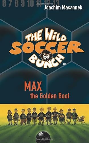 The Wild Soccer Bunch,Book 5, Max the Golden Boot von Sole Books